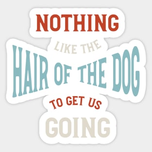 Funny Dog Walker Hair of the Dog Sticker